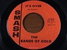 BANDS OF GOLD = It's Over = EX = SMASH 2058 = Northern Soul Dancer / Garage Soul