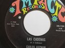 CARLOS GUZMAN - LAS CADENAS / ALMA CIEGA - McALLEN TX IMPACTO RECORDS IM124 45