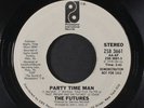 FUTURES: Party Time Man / Same 45 (dj, one side has a non-feelable mark that ma