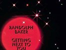 Randolph Baker-Getting Next To You (UK IMPORT) VINYL NEW