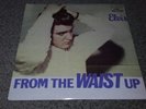 Elvis Presley - From The Waist Up - Australian / New Zealand 7