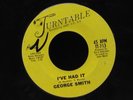 George Smith-I've Had It/When Love Turns To Pity-Turntable 713-RARE NORTHERN