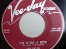 the DELLS VG++  Vee Jay doowop 45 Oh what a nite / Jo-Jo  DM2030