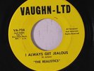 REALISTICS: I Always Get Jealous / I'm So Glad You're My Girl 45 (scarce Alabam