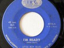 LITTLE BOY BLUES-I'M READY /LBB' B;UES ON IRC R&B 45-STRONG VG+, HEAR