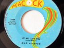 BUD HARPER-LET ME LOVE YOU/MR. SOUL ON PEACOCK R&B 45-HEAR