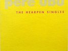 Pere Ubu ?– The Hearpen Singles 4 x 7