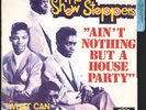 THE SHOW STOPPERS - Ain't Nothing But A House Party - SP 45 tours