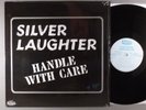 Silver Laughter  Handle With Care    1976 Private Rock + 7