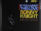 SONNY KNIGHT: If You Want This Love LP (sl cw, corner dings, sm wobc) Soul