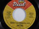 70s Soul 45 JOE TEX Under Your Powerful Love DIAL VG+ HEAR