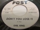 EARL KING  RARE NORTHERN SOUL R&B 45 ON POST LABEL DON'T YOU LOSE IT /DON'T CRY