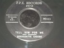 Bernadette Castro 45 P.P.X. B719 Tell Him For Me TEEN 1964 EX