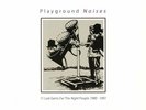 VARIOUS - Playground Noises: 11 Lost Gems For The Night People 1980-1991 - LP