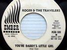ROGER & TRAVELERS vg+ 45 You're daddy's little girl JUST gotta be that way PC18
