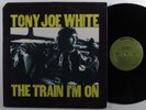 TONY JOE WHITE The Train I'm On WARNER BROS LP VG++/VG+