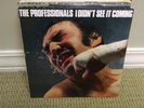 THE PROFESSIONALS I DIDN'T SEE IT IT COMING VINYL LP 204 234 VG++