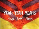 YEAH YEAH YEAH'S: SHOW YOUR BONES (LP vinyl *BRAND NEW*)