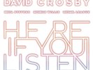 CROSBY DAVID HERE IF YOU LISTEN VINILE LP NUOVO