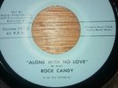 *** ROCK CANDY ***ALONE WITH NO LOVE  **DONTEE ORIGINAL