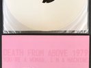 DEATH FROM ABOVE 1979 You're A Woman I'm A Machine WHITE VINYL 1st Press+Insert