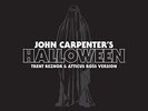 Trent Reznor/Atticus Ross John Carpenter Halloween Remix 12