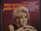 DUSTY SPRINGFIELD: Golden Hits LP (black label, v sl cw, sm tag piece oc)