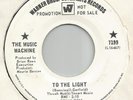 THE MUSIC MACHINE *To The Light / You'll Love Me Again* Promo WB 45rpm