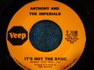 45 RPM RECORD BY ANTHONY & THE IMPERIALS-IT'S NOT THE SAME / DOWN ON LOVE