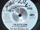 NORTHERN SOUL 45 - SOUL BROTHERS SIX -YOU GOTTA COME LITTLE CLOSER PROMO M- Hear