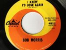 Rare Country BOB MORRIS I Knew I'd Lose Again / Each Time They Call CAPITOL 45