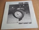 Pere Ubu – Don't Expect Art live 1978 rare LP Not Tmoq SEALED