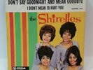 Shirelles  DON'T SAY GOODNIGHT AND MEAN GOODBYE (SOUL 45/PS) PLAYS VG++NO NOISE