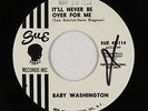 Northern Soul 45 - Baby Washington - It'll Never Be Over For Me - Sue - mp3