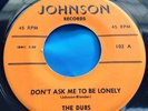 Hear Rare OG Doo Wop 45 : The Dubs   Don't Ask me To Be Lonely   Johnson 102
