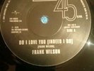Frank Wilson - Do I Love You (Indeed I Do) Northern Soul  45 UK Release 2004
