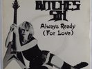 Metal 45 BITCHES SIN Always Ready For Love NEAT uk picture sleeve HEAR