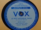 PIAF 78 Vox 733 EDITH PIAF  Le Petit Monsieur Triste/ Je N'EN CONNAIS PAS LA FIn