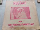 REGGAE with THE VERSATILE SMOKEY 007 // ULTRA  // LP'' Listen