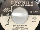 MICKEY HAWKS  Bip Bop Boom / Rock and Roll Rhythm (Profile 4002) 7