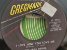 Paris Sisters   Gregmark 6   I LOVE HOW YOU LOVE ME   45 SHIPS FREE / MAKE OFFER