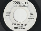 NORTHERN SOUL 45 ROSE BROOKS Im Moanin' / Coming To Take Me Away SOUL CITY 750 