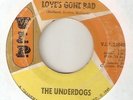 THE UNDERDOGS Loves Gone Bad Mojo Hanna VIP GARAGE  MOTOWN NORTHERN SOUL 45