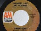 Northern Soul 45 Robert John Raindrops Love and Sunshine on A&M HEAR VG++
