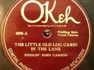Fiddlin' John Carson Little Old Log Cabin In The Lane Okeh 4890 Okeh 4890 78 RPM