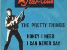 Star Club  Sg . -    THE PRETTY THINGS   -   HONEY I NEED