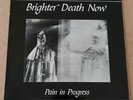 Brighter Death Now - Pain In Progress LP Unclean/Cold Meat Industry 1990