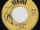 AL BROWN - NO SOUL TODAY - BANANA