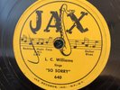 JAX 640 L. C. Williams SO SORRY  78 rpm Post-War Blues 1950 E-