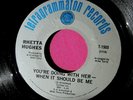 RHETTA HUGHES  You're Doing with Her When it Should Be Me 45 Tetragrammaton 1505